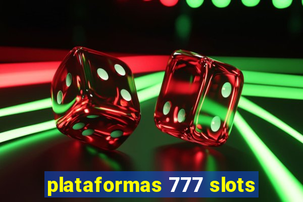 plataformas 777 slots